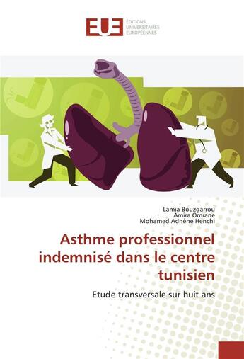 Couverture du livre « Asthme professionnel indemnise dans le centre tunisien » de Bouzgarrou Lamia aux éditions Editions Universitaires Europeennes