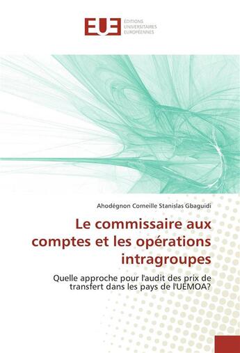 Couverture du livre « Le commissaire aux comptes et les operations intragroupes » de Gbaguidi-A aux éditions Editions Universitaires Europeennes