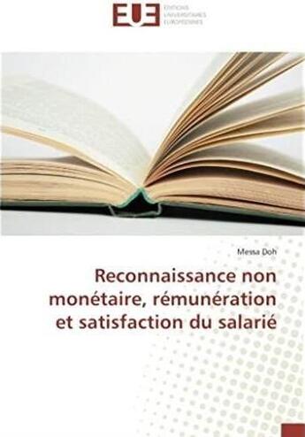 Couverture du livre « Reconnaissance non monétaire, remunération et satisfaction du salarié » de Messa Doh aux éditions Editions Universitaires Europeennes