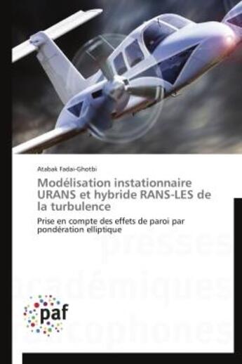 Couverture du livre « Modélisation instationnaire URANS et hybride RANS-LES de la turbulence » de Atabak Fadai-Ghotbi aux éditions Presses Academiques Francophones