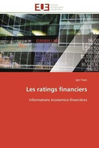 Couverture du livre « Les ratings financiers - informations economico-financieres » de Topic Igor aux éditions Editions Universitaires Europeennes