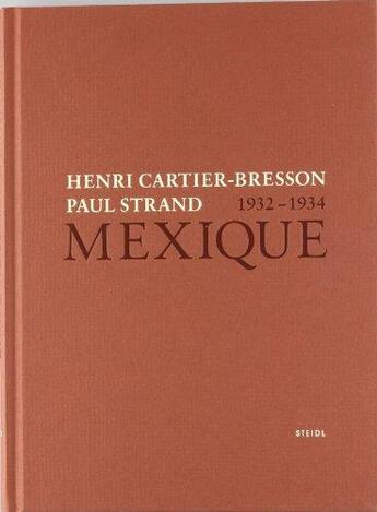 Couverture du livre « Mexique 1932-1934 » de Clement Cheroux et Henri Cartier-Bresson et Paul Strand aux éditions Steidl