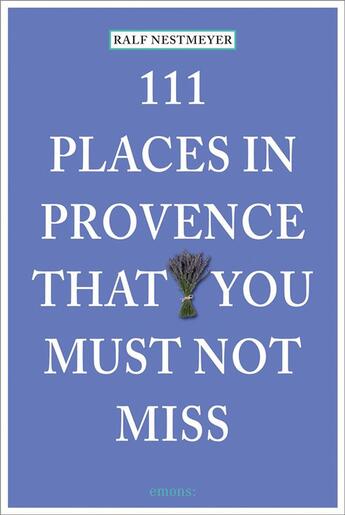 Couverture du livre « 111 places in provence that you must not miss » de Nestmeyer Ralf aux éditions Antique Collector's Club