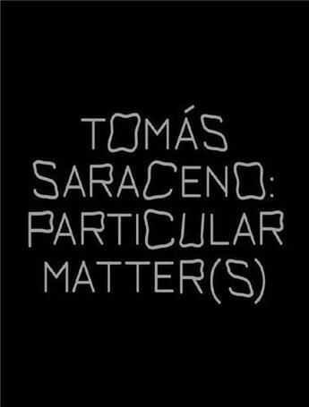 Couverture du livre « Tomas saraceno particular matter(s) /anglais » de Enderby Emma aux éditions Walther Konig