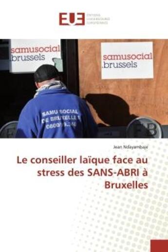 Couverture du livre « Le conseiller laïque face au stress des SANS-ABRI a Bruxelles » de Ndayambaje aux éditions Editions Universitaires Europeennes