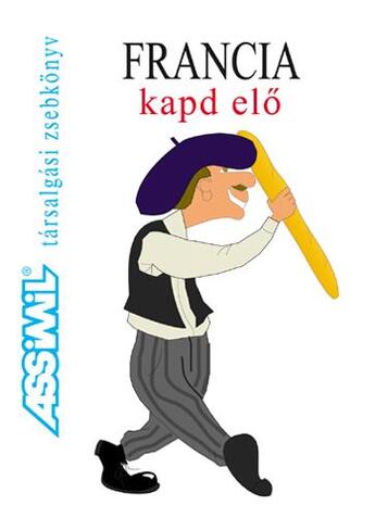 Couverture du livre « Guides de conversation : francia kapd elö » de Gabriele Kalmbach et Szabolcs Wekerle aux éditions Assimil