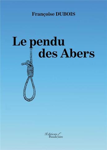 Couverture du livre « Le pendu des Abers » de Francoise Dubois aux éditions Baudelaire