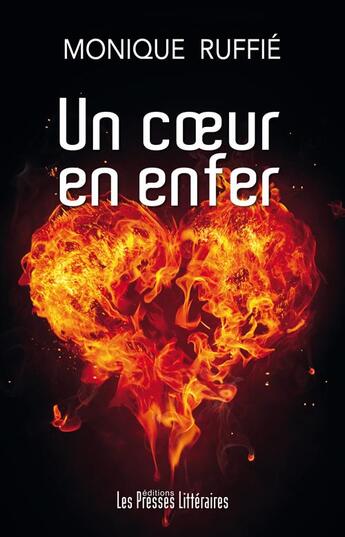 Couverture du livre « Un coeur en enfer » de Monique Ruffie aux éditions Presses Litteraires