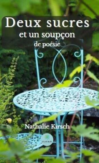 Couverture du livre « Deux sucres et un soupcon de poésie » de Nathalie Kirsch aux éditions Le Lys Bleu