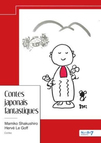 Couverture du livre « Contes japonais fantastiques » de Herve Le Goff et Mamiko Shakushiro aux éditions Nombre 7