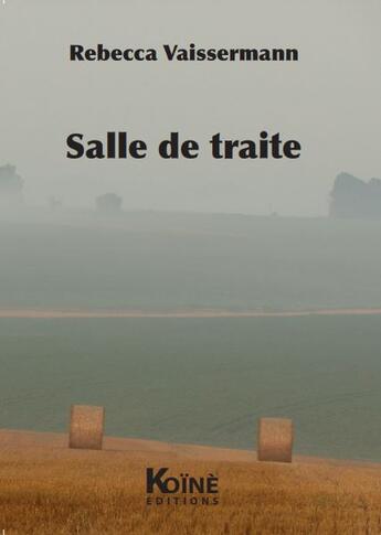 Couverture du livre « Salle de traite » de Rebecca Vaissermann aux éditions Koine