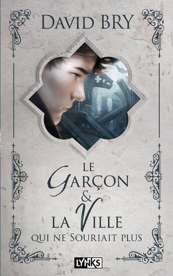 Couverture du livre « Le garçon et la ville qui ne souriait plus » de David Bry aux éditions Lynks