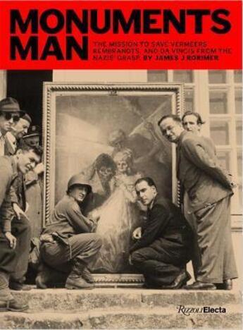 Couverture du livre « Monuments man the mission to save vermeers, Rembrandts, and da Vincis from the nazis' grasp » de James J. Rorimer aux éditions Rizzoli