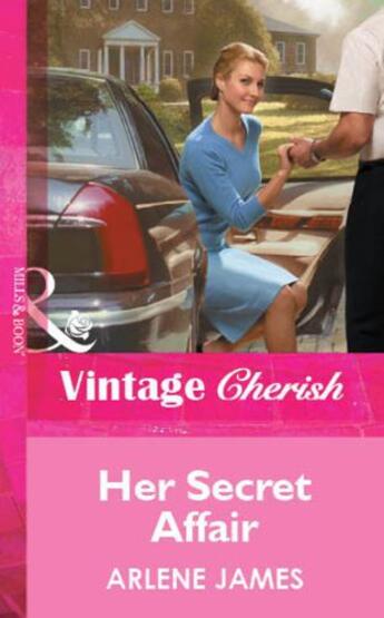 Couverture du livre « Her Secret Affair (Mills & Boon Vintage Cherish) » de Arlene James aux éditions Mills & Boon Series