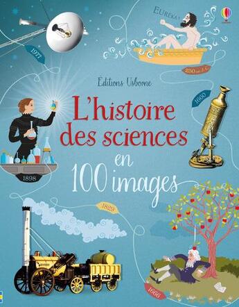 Couverture du livre « L'histoire des sciences en 100 images » de Abigail Wheatley et Ian Mcnee aux éditions Usborne
