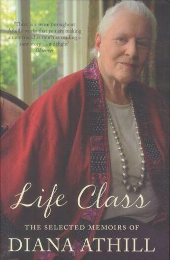 Couverture du livre « Life Class ; The Selected Memoirs of Diana Athill » de Diana Athill aux éditions Granta Books