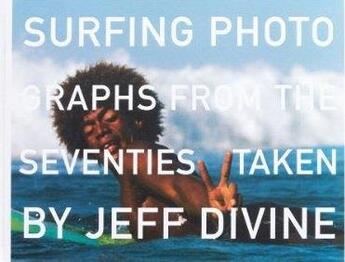 Couverture du livre « Surfing photographs from the seventies taken by jeff divine » de Divine Jeff aux éditions Dap Artbook