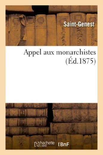 Couverture du livre « Appel aux monarchistes » de Saint-Genest aux éditions Hachette Bnf