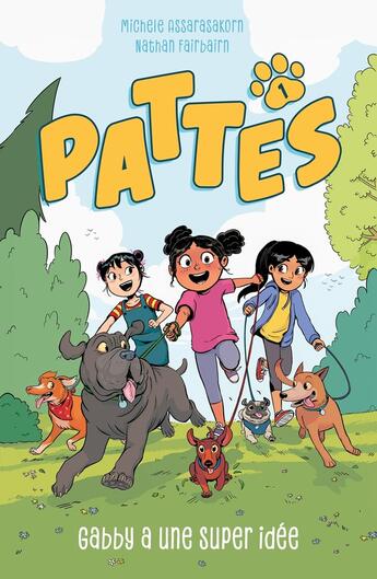 Couverture du livre « Pattes Tome 1 : Gabby a une super idée » de Nathan Fairbairn et Michele Assarasakorn aux éditions Hachette Romans