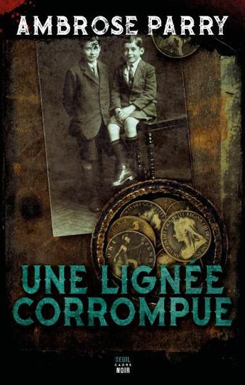 Couverture du livre « Une lignée corrompue » de Ambrose Parry aux éditions Seuil