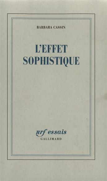 Couverture du livre « L'effet sophistique » de Barbara Cassin aux éditions Gallimard