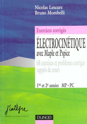 Couverture du livre « Exercices d'electrocinetique avec maple et spice 1e et 2e annees mp pc » de Lescure et Mombelli aux éditions Dunod