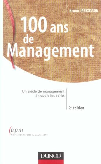 Couverture du livre « 100 ans de management - 2eme edition - un siecle de management a travers les ecrits (2e édition) » de Bruno Jarrosson aux éditions Dunod