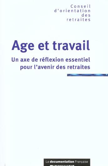 Couverture du livre « Age et travail ; un axe de reflexion essentiel pour les retraites » de  aux éditions Documentation Francaise