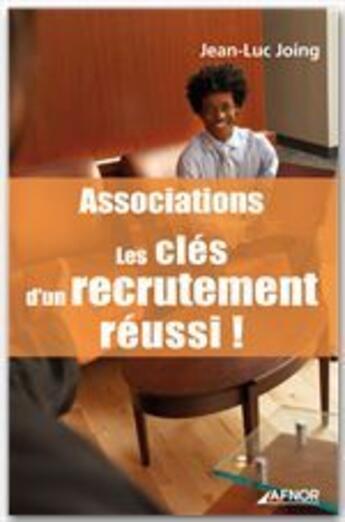 Couverture du livre « Associations ; les clés d'un recrutement réussi » de Jean-Luc Joing aux éditions Afnor