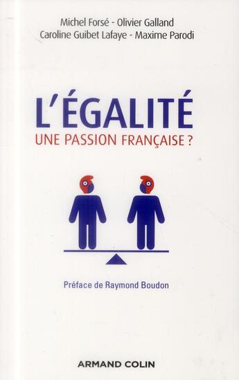 Couverture du livre « L'égalité, une passion française ? » de Michel Forse et Olivier Galland et Caroline Guibet Lafaye et Maxime Parodi aux éditions Armand Colin