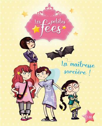 Couverture du livre « Les petites fées ; la maîtresse sorcière » de Sophie De Mullenheim et Dorothee Jost aux éditions Fleurus