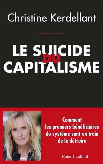 Couverture du livre « Le suicide du capitalisme » de Kerdellant/Christine aux éditions Robert Laffont