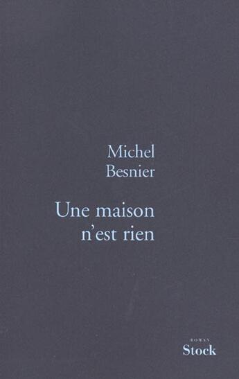 Couverture du livre « Une maison n'est rien » de Michel Besnier aux éditions Stock