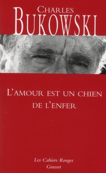 Couverture du livre « L'amour est un chien de l'enfer (édition 2011) » de Charles Bukowski aux éditions Grasset