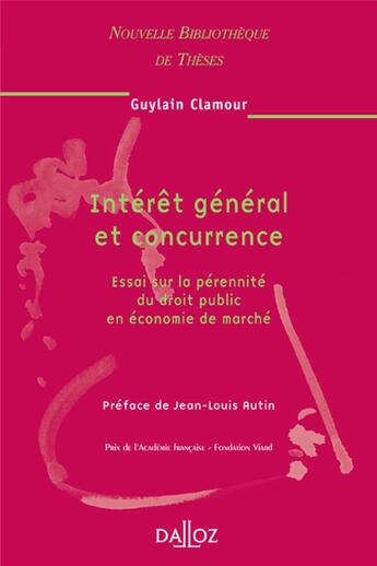 Couverture du livre « Intérêt général et concurrence - Vol 51 Essai sur la pérennité du droit public en économie de marché » de Guylain Clamour aux éditions Dalloz