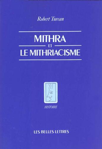 Couverture du livre « Mithra et le mithriacisme » de Robert Turcan aux éditions Belles Lettres