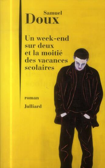 Couverture du livre « Un week-end sur deux et la moitié des vacances scolaires » de Samuel Doux aux éditions Julliard