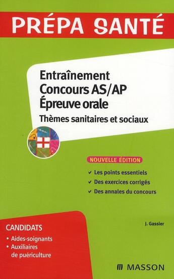 Couverture du livre « Entraînement concours AS/AP ; épreuve orale ; thèmes sanitaires et sociaux (5e édition) » de Jacqueline Gassier aux éditions Elsevier-masson