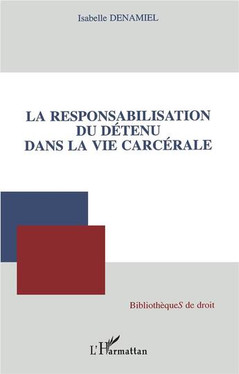 Couverture du livre « La responsabilisation du détenu dans la vie carcérale » de Isabelle Denamiel aux éditions L'harmattan