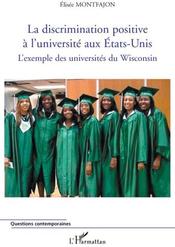 Couverture du livre « La discrimination positive à l'université aux Etats-Unis ; l'exemple des universités du Wisconsin » de Elisee Montfajon aux éditions L'harmattan