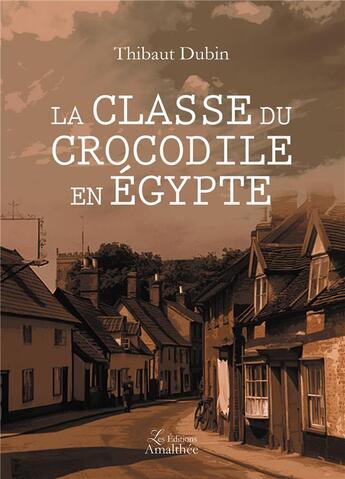Couverture du livre « La classe du crocodile en Egypte » de Thibaut Dubin aux éditions Amalthee