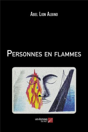 Couverture du livre « Personnes en flammes » de Abel Lion Albino aux éditions Editions Du Net