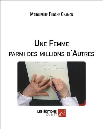 Couverture du livre « Une femme parmi des millions d'autres » de Marguerite Filoche Chamon aux éditions Editions Du Net