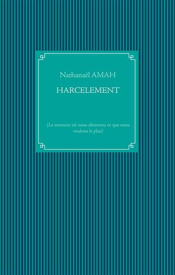 Couverture du livre « Harcèlement » de Nathanael Amah aux éditions Books On Demand