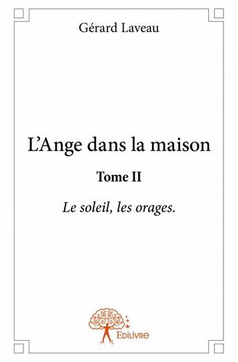 Couverture du livre « L'ange dans la maison t.2 » de Gerard Laveau aux éditions Edilivre