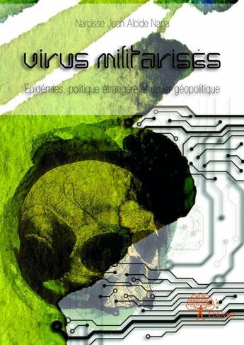 Couverture du livre « Virus militarisés » de Narcisse Jean Alcide Nana aux éditions Edilivre