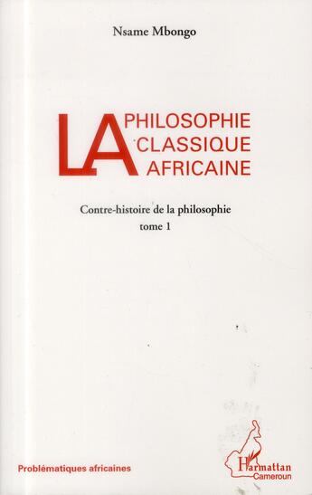 Couverture du livre « La philosophie classique africaine » de Nsame Mbongo aux éditions L'harmattan