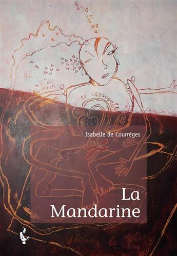 Couverture du livre « La mandarine » de Isabelle De Courreges aux éditions Societe Des Ecrivains