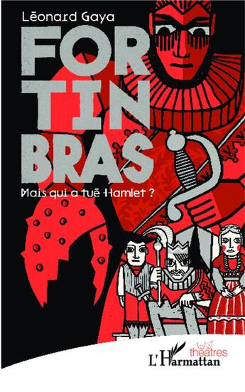 Couverture du livre « Fortinbras ; mais qui a tué hHmlet ? » de Leonard Gaya aux éditions L'harmattan