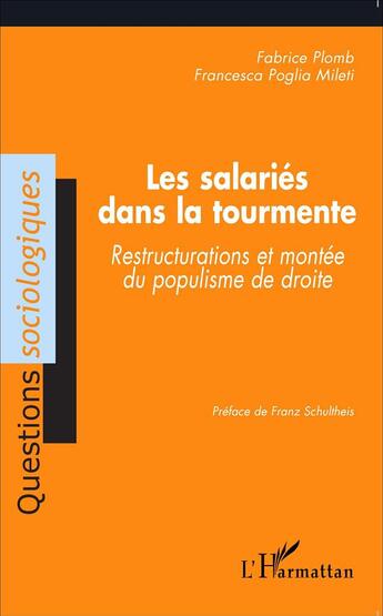 Couverture du livre « Les salariés dans la tourmente ; restructurations et montee du populisme de droite » de Francesca Poglia Mileti et Fabrice Plomb aux éditions L'harmattan